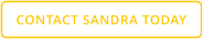 CONTACT SANDRA TODAY